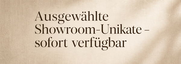 Ausgewählte Showroom-Unikate – sofort verfügbar